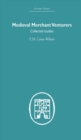 Medieval Merchant Venturers : Collected Studies - E.M Carus-Wilson