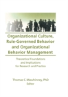 Organizational Culture, Rule-Governed Behavior and Organizational Behavior Management : Theoretical Foundations and Implications for Research and Practice - eBook