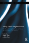 Selling Ethnic Neighborhoods : The Rise of Neighborhoods as Places of Leisure and Consumption - eBook