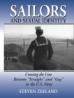 Sailors and Sexual Identity : Crossing the Line Between "Straight" and "Gay" in the U.S. Navy - eBook