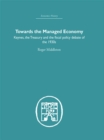 Towards the Managed Economy : Keynes, the Treasury and the fiscal policy debate of the 1930s - eBook