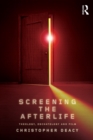 Screening the Afterlife : Theology, Eschatology, and Film - eBook