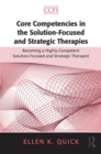 Core Competencies in the Solution-Focused and Strategic Therapies : Becoming a Highly Competent Solution-Focused and Strategic Therapist - eBook