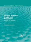 Political Violence, Crises and Revolutions (Routledge Revivals) : Theories and Research - Ekkart Zimmermann