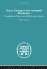 Social Change in the Industrial Revolution : An Application of Theory to the British Cotton Industry - eBook