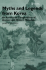 Myths and Legends from Korea : An Annotated Compendium of Ancient and Modern Materials - eBook