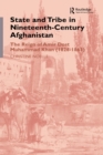 State and Tribe in Nineteenth-Century Afghanistan : The Reign of Amir Dost Muhammad Khan (1826-1863) - Christine Noelle
