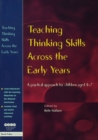 Teaching Thinking Skills Across the Early Years : A Practical Approach for Children Aged 4 - 7 - eBook