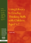 Using Literacy to Develop Thinking Skills with Children Aged 5 -7 - eBook