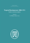 Tropical Development : 1880-1913 - eBook