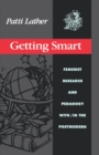 Getting Smart : Feminist Research and Pedagogy within/in the Postmodern - eBook