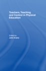 Teachers, Teaching and Control in Physical Education - eBook