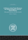 History of the Trade Between the United Kingdom and the United States : With Special Reference to the Effects of Tarriffs - eBook
