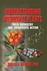 Understanding Medicinal Plants : Their Chemistry and Therapeutic Action - eBook