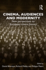 Cinema, Audiences and Modernity : New perspectives on European cinema history - eBook