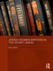 Jewish Women Writers in the Soviet Union - eBook
