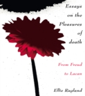 Essays on the Pleasures of Death : From Freud to Lacan - eBook