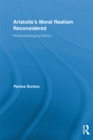 Aristotle's Moral Realism Reconsidered : Phenomenological Ethics - eBook