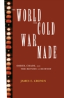 The World the Cold War Made : Order, Chaos and the Return of History - eBook