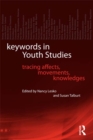Keywords in Youth Studies : Tracing Affects, Movements, Knowledges - eBook