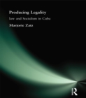 Producing Legality : Law and Socialism in Cuba - eBook