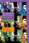 The Senses in Self, Society, and Culture : A Sociology of the Senses - eBook