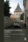 Palestinian Christians in Israel : State Attitudes towards Non-Muslims in a Jewish State - eBook