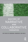Masters of Narrative and Collaborative Therapies : The Voices of Andersen, Anderson, and White - eBook