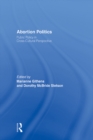 Abortion Politics : Public Policy in Cross-Cultural Perspective - eBook