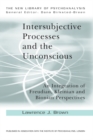 Intersubjective Processes and the Unconscious : An Integration of Freudian, Kleinian and Bionian Perspectives - eBook