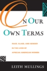On Our Own Terms : Race, Class, and Gender in the Lives of African-American Women - eBook