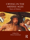 Crying in the Middle Ages : Tears of History - eBook