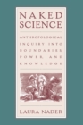 Naked Science : Anthropological Inquiry into Boundaries, Power, and Knowledge - eBook