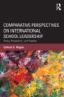 Comparative Perspectives on International School Leadership : Policy, Preparation, and Practice - eBook