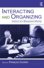 Interacting and Organizing : Analyses of a Management Meeting - eBook