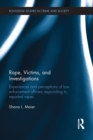 Rape, Victims, and Investigations : Experiences and Perceptions of Law Enforcement Officers Responding to Reported Rapes - eBook