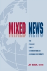 Mixed News : The Public/civic/communitarian Journalism Debate - eBook