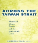Across the Taiwan Strait : Mainland China, Taiwan and the 1995-1996 Crisis - eBook