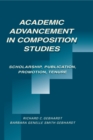 Academic Advancement in Composition Studies : Scholarship, Publication, Promotion, Tenure - Richard C. Gebhardt