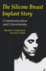 The Silicone Breast Implant Story : Communication and Uncertainty - eBook