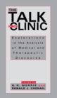 The Talk of the Clinic : Explorations in the Analysis of Medical and therapeutic Discourse - eBook