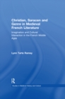 Christian, Saracen and Genre in Medieval French Literature : Imagination and Cultural Interaction in the French Middle Ages - eBook