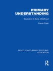 Primary Understanding : Education in Early Childhood - eBook