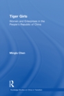 Tiger Girls : Women and Enterprise in the People's Republic of China - eBook