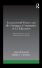Sociocultural Theory and the Pedagogical Imperative in L2 Education : Vygotskian Praxis and the Research/Practice Divide - eBook