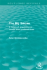 The Big Smoke (Routledge Revivals) : A History of Air Pollution in London since Medieval Times - eBook