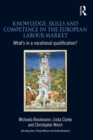 Knowledge, Skills and Competence in the European Labour Market : What's in a Vocational Qualification? - eBook