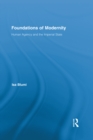 Foundations of Modernity : Human Agency and the Imperial State - eBook
