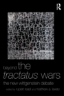 Beyond The Tractatus Wars : The New Wittgenstein Debate - eBook
