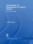 The Decline of Regionalism in Putin's Russia : Boundary Issues - eBook